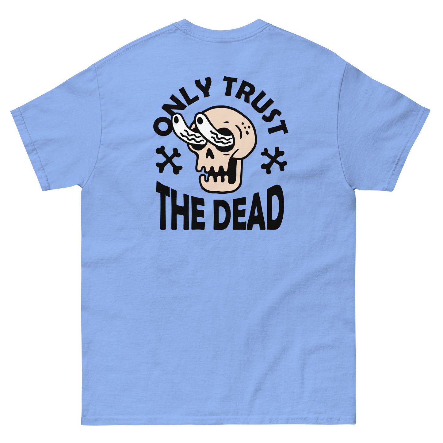 only trust the dead classic tee