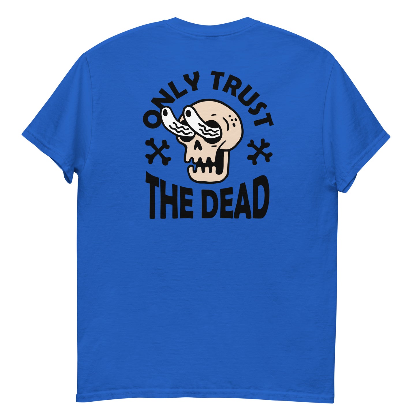 only trust the dead classic tee